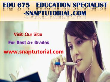 EDU 675   Education Specialist -snaptutorial.com