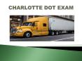 Best Place for Charlotte NC Dot Exam – CHARLOTTE DOT EXAM PowerPoint PPT Presentation