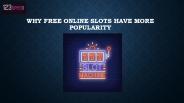 Why Free Online Slots Have More Popularity