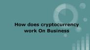 How does Cryptocurrency Creation help in Business?