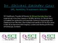 Dr Shivani Sachdev Gour - IVF, Fertility Treatment Doctor PowerPoint PPT Presentation