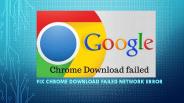 Chrome download failed network