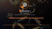 Will Blockchain Change The Way We Do Banking?