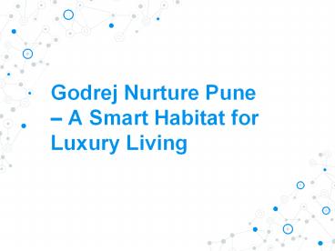 Godrej Nurture Pune– A Smart Habitat for Luxury Living