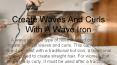 Create Waves And Curls With A Wave Iron PowerPoint PPT Presentation