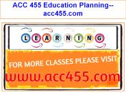 ACC 455 Education Planning--acc455.com