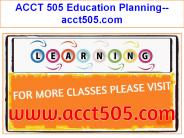 ACCT 505 Education Planning--acct505.com
