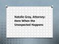 Natalie Gray, Attorney: Here When the Unexpected Happens PowerPoint PPT Presentation