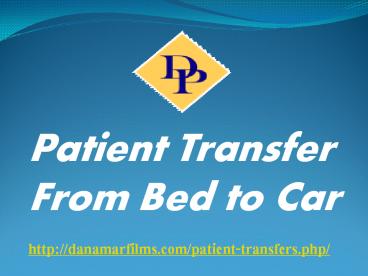 Patient Transfer From Bed to Car | Danamar Films