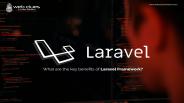 What Are The Key Benefits Of Laravel Framework
