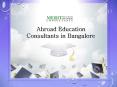 Abroad Education Consultants in Bangalore PowerPoint PPT Presentation