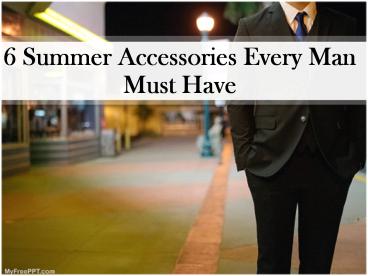 6 Summer Accessories Every Man Must Have