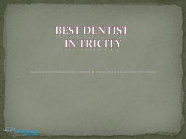 Best Dentist in Tricity (1)