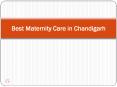 Best Maternity Care in Chandigarh PowerPoint PPT Presentation