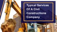 Typical Serivices of a Civil construction company.