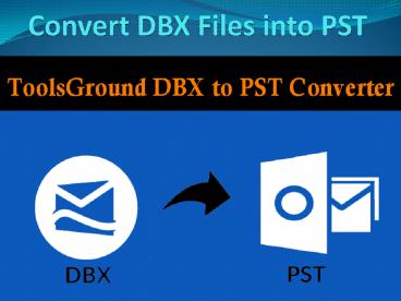 ToolsGround DBX to PST Converter