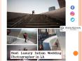 Best Luxury Indian Wedding Photographer in LA PowerPoint PPT Presentation