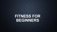 FITNESS FOR BEGINNERS