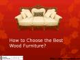 How to Choose the Best Wood Furniture? PowerPoint PPT Presentation
