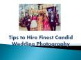 Tips to Hire Finest Candid Wedding Photography? PowerPoint PPT Presentation