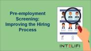 Pre-employment Screening: Improving the Hiring Process