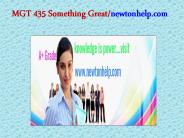 MGT 435 Something Great/newtonhelp.com