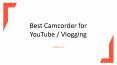 Best Camcorder For YouTube and Vlogging PowerPoint PPT Presentation