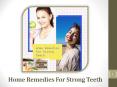 Home Remedies For Strong Teeth & Learning About Daily Herbs, Fruits PowerPoint PPT Presentation