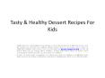 Tasty & Healthy Dessert Recipes For Kids PowerPoint PPT Presentation