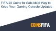 FIFA 20 Coins for Sale – Ideal Way to Keep Your Gaming Console Updated
