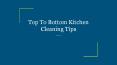 Top To Bottom Kitchen Cleaning Tips PowerPoint PPT Presentation