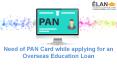 Need of PAN Card while applying for an Overseas Education Loan PowerPoint PPT Presentation