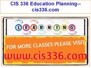 CIS 336 Education Planning--cis336.com