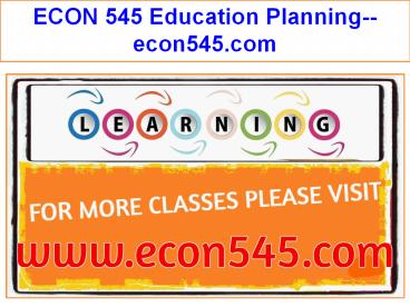 ECON 545 Education Planning--econ545.com
