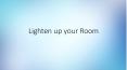 Lighten Up your Room PowerPoint PPT Presentation