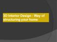 3D Interior design - way of structuring your home PowerPoint PPT Presentation