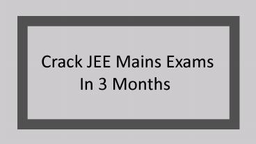 How To Crack JEE Mains Exam In Just 3 Months ???