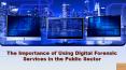 The Importance of Using Digital Forensic Services in the Public Sector PowerPoint PPT Presentation