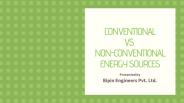 Conventional Vs Non conventional energy sources.