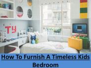 How To Furnish A Timeless Kids Bedroom
