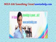 MHA 626 Something Great/newtonhelp.com
