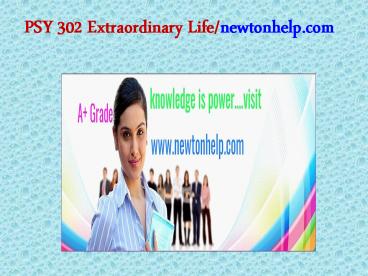 PSY 302 Extraordinary Life/newtonhelp.com 