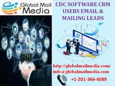 CDC SOFTWARE CRM USERS EMAIL & MAILING LEADS