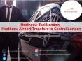 Heathrow Taxi London-Heathrow Airport Transfers to Central London PowerPoint PPT Presentation