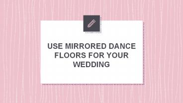 USE MIRRORED DANCE FLOORS FOR YOUR WEDDING