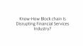 Know-How Blockchain Is Disrupting Financial Services Industry? (1) PowerPoint PPT Presentation