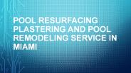Pool Resurfacing Replastering And Pool Remodeling Service in Miami