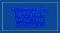 How Beneficial is having E-learning in classrooms PowerPoint PPT Presentation