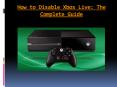 How to Disable Xbox Live: The Complete Guide PowerPoint PPT Presentation