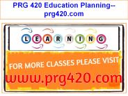 PRG 420 Education Planning--prg420.com